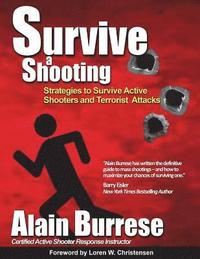 bokomslag Survive A Shooting: Strategies to Survive Active Shooters and Terrorist Attacks