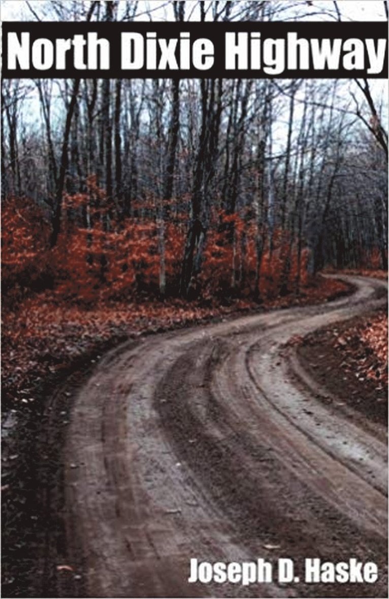 Joseph D. Haske, Joseph D Haske - North Dixie Highway, Inbunden