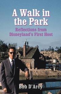 bokomslag A Walk in the Park: Reflections from Disneyland's First Host