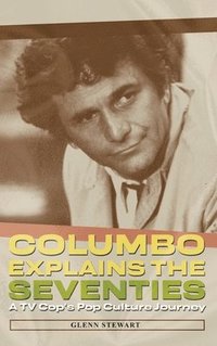 bokomslag Columbo Explains the Seventies