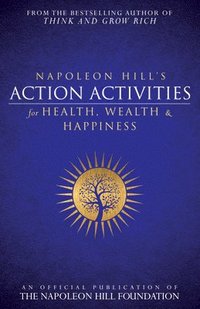 bokomslag Napoleon Hill's Action Activities For Health, Wealth And Happiness