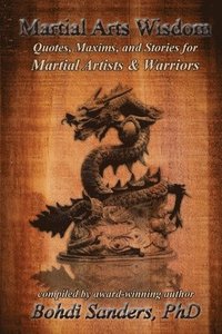 bokomslag Martial Arts Wisdom: Quotes, Maxims, and Stories for Martial Artists and Warriors
