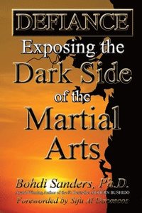 bokomslag Defiance: Exposing the Dark Side of the Martial Arts