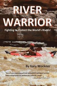 bokomslag River Warrior: Fighting to Protect the World's Rivers