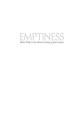 Emptiness: Robert Wolfe on the ultimate teaching of ajata/sunyata 1