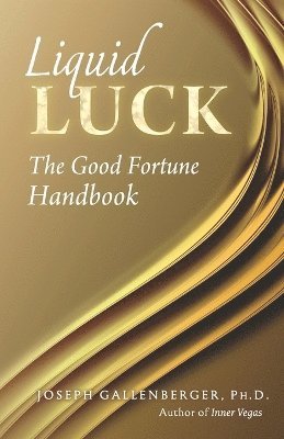 Joseph Gallenberger - Liquid Luck, Häftad