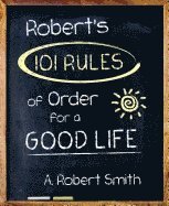 bokomslag Robert's 101 Rules of Order: All You Need to Know to Live the Life You Want