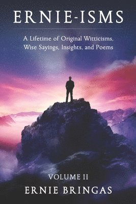 bokomslag Ernie-isms Volume II: A Lifetime of Original Witticisms, Wise Sayings, Insights, and Poems