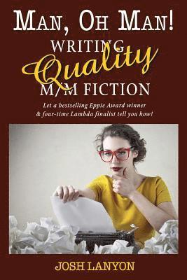 Josh Lanyon - Man, Oh Man: Writing Quality M/M Fiction, Häftad