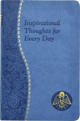 Inspirational Thoughts for Every Day: Minute Meditations for Every Day Containing a Scripture, Reading, a Reflection, and a Prayer 1