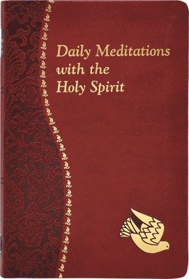 bokomslag Daily Meditations with the Holy Spirit: Minute Meditations for Every Day Containing a Scripture, Reading, a Reflection, and a Prayer