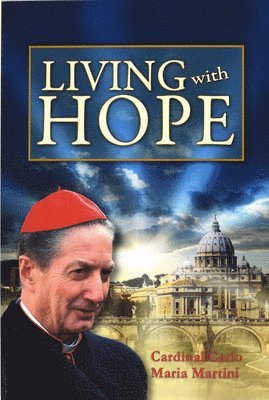 Carlo Maria Martini - Living with Hope, Häftad