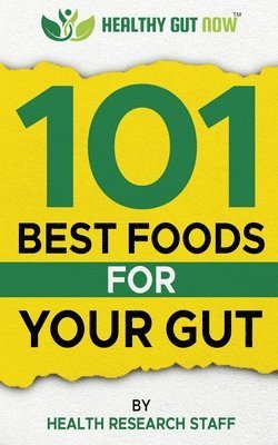 Health Research - 101 Best Foods For Your Gut, Häftad