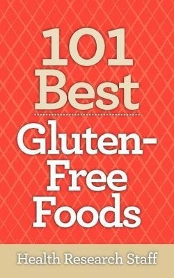 Health Research Staff - 101 Best Gluten-Free Foods, Häftad