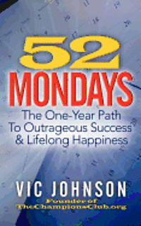 bokomslag 52 Mondays: The One Year Path To Outrageous Success & Lifelong Happiness