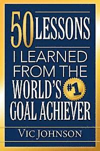 bokomslag 50 Lessons I Learned From The World's #1 Goal Achiever