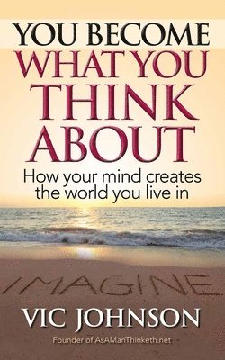 Vic Johnson - You Become What You Think About, Häftad
