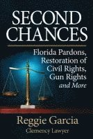 bokomslag Second Chances: Florida Pardons, Restoration of Civil Rights, Gun Rights and More