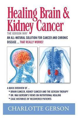 Healing Brain and Kidney Cancer - The Gerson Way 1