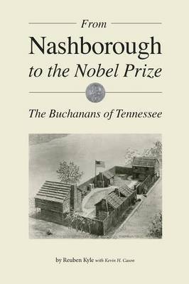 Reuben Kyle - From Nashborough to the Nobel Prize, Häftad