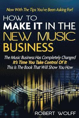 Robert Wolff - How To Make It In The New Music Business, Häftad