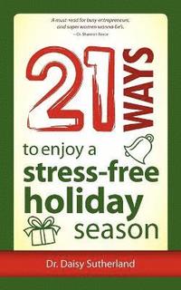 bokomslag 21 Ways to Enjoy a Stress-Free Holiday Season