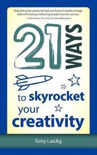 bokomslag 21 Ways to Skyrocket Your Creativity