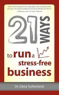 bokomslag 21 Ways to Run a Stress-Free Business
