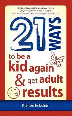 21 Ways to Be a Kid Again & Get Adult Results 1