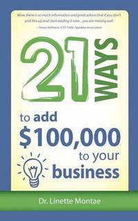 bokomslag 21 Ways to Add $100,000 to Your Business