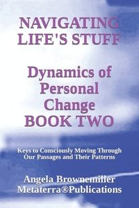 bokomslag Navigating Life's Stuff -- Dynamics of Personal Change, Book Two