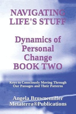 Angela Browne-Miller, Angela Brownemiller - Navigating Life's Stuff -- Dynamics of Personal Change, Book Two, Häftad