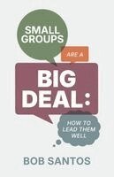 Bob Santos - Small Groups Are a Big Deal, Häftad. Tillgänglighet: Lägg i varukorg