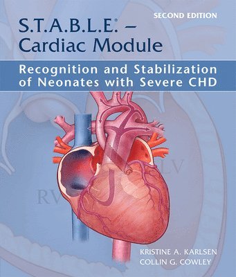 bokomslag S.T.a.B.L.E. - Cardiac Module: Recognition and Stabilization of Neonates with Severe CHD