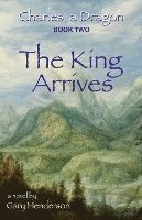 bokomslag The King Arrives: Charles, A Dragon: Book II