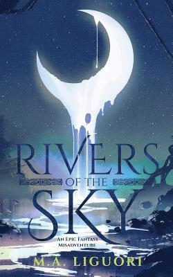 bokomslag Rivers of the Sky: An Epic Fantasy Misadventure