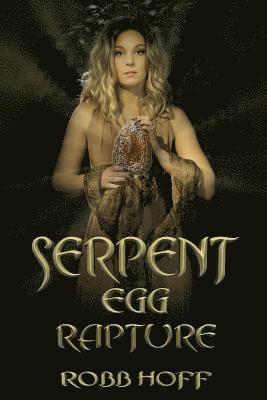 Robb Hoff - Serpent Egg Rapture, Häftad. Tillgänglighet: Lägg i varukorg