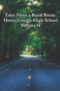 bokomslag Tales From a Rural Route: Henry County High School Volume II