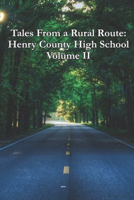 Tales From a Rural Route: Henry County High School Volume II 1