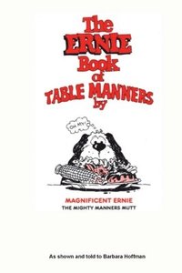 bokomslag The Ernie Book of Manners by Magnificent Ernie the Mighty Manners Mutt: As Shown and Told to Barbara Hoffman