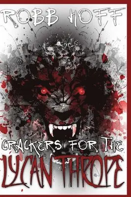 Robb Hoff - Crackers for the Lycanthrope, Häftad. Tillgänglighet: Lägg i varukorg