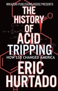 bokomslag The History of Acid Tripping