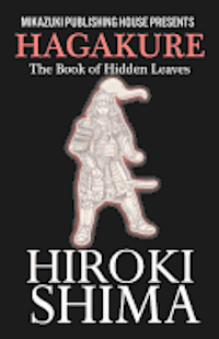 bokomslag Hagakure; The Book of Hidden Leaves: The Way of the Samurai