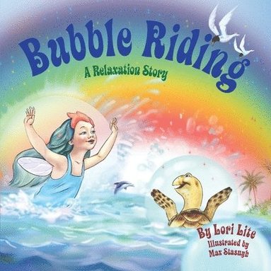bokomslag Bubble Riding: A Relaxation Story Teaching Children a Visualization Technique to See Positive Outcomes, While Lowering Stress and Anxiety