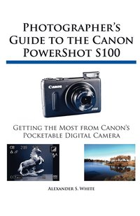 bokomslag Photographer's Guide to the Canon PowerShot S100