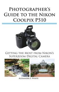 bokomslag Photographer's Guide to the Nikon Coolpix P510