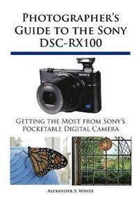 bokomslag Photographer's Guide to the Sony DSC-RX100
