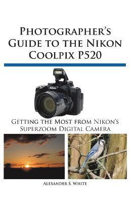 Photographer's Guide to the Nikon Coolpix P520 1