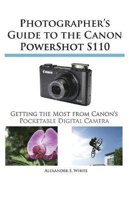 Alexander S White, Alexander S. White - Photographer's Guide to the Canon Powershot S110, Häftad