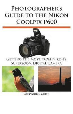 bokomslag Photographer's Guide to the Nikon Coolpix P600